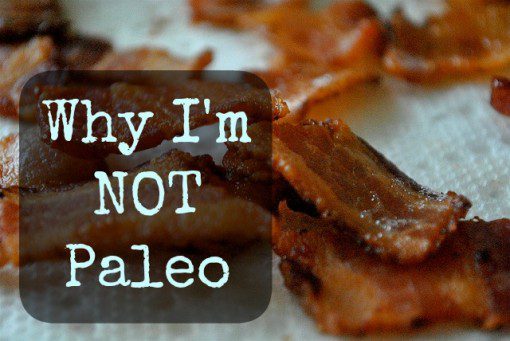 Why I'm NOT Paleo