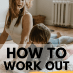 how to work out as a busy mom