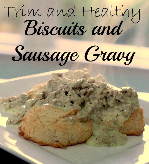 Trim and healthy biscuits and sausage gravy main
