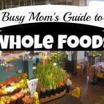 saving time shopping, saving time whole foods, whole foods tips, guide to whole foods
