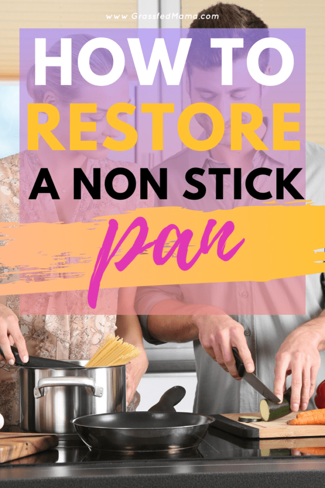 How to Restore a Non Stick Pan Grassfed Mama