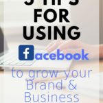 5 Tips for using Facebook to Grow Your Brand and Business