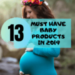 13 Must Have Baby Products in 2019