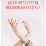 Can you be Successful as an Introvert in Network Marketing?