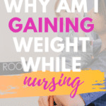 Why am I gaining weight while nursing