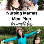 Nursing Mamas meal plan for weight loss