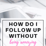 How do I follow up without being annoying