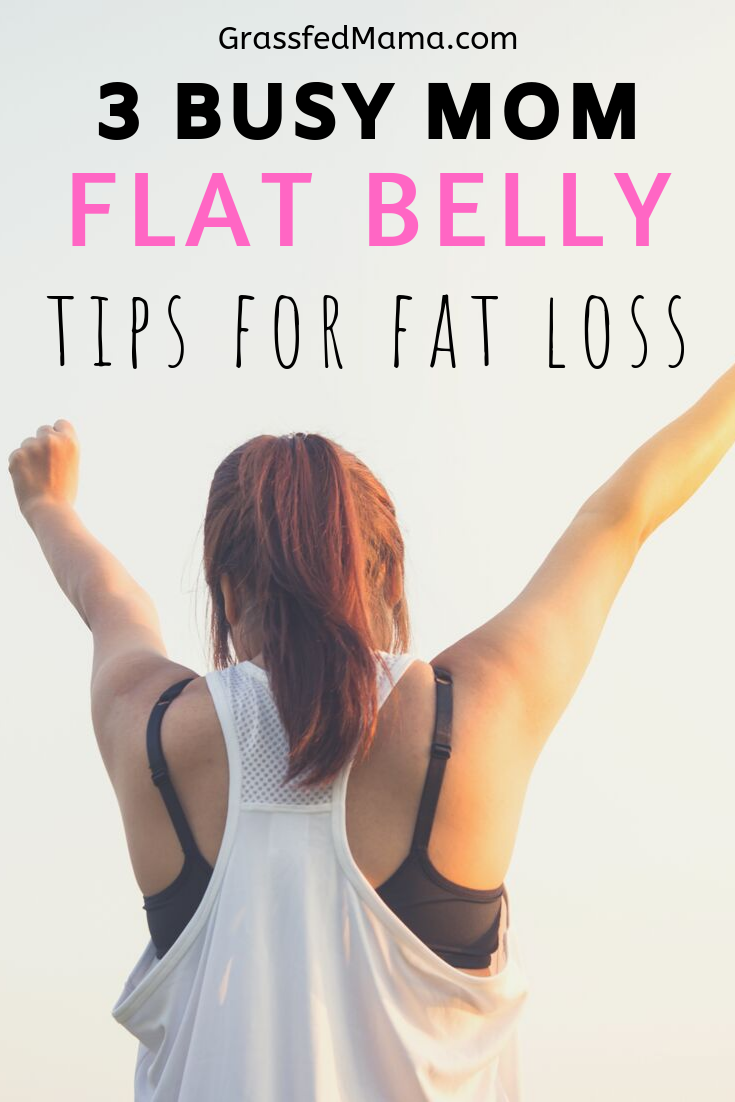 3 Busy Mom Flat Belly Tips for Fat Loss