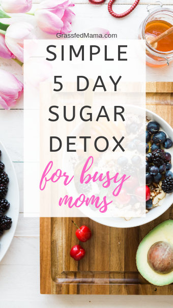 Simple 5 Day Sugar Detox for Busy Moms