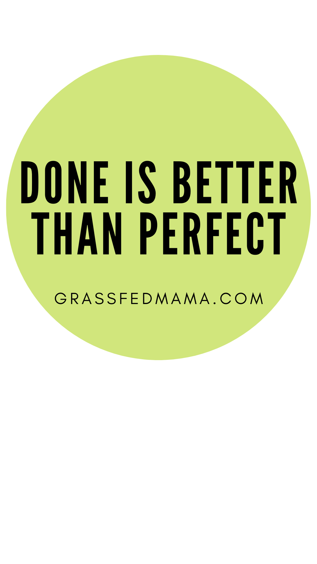 Done is Better Than Perfect