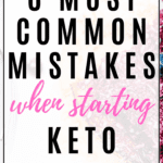 6 Most Common Mistakes when Starting Keto