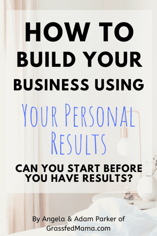 How to Build Your Business Using Your Personal Results