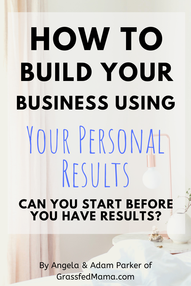 How to Build Your Business Using Your Personal Results