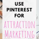 How to Use Pinterest for Attraction Marketing