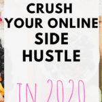4 Tips to Crush Your Online Side Hustle in 2020
