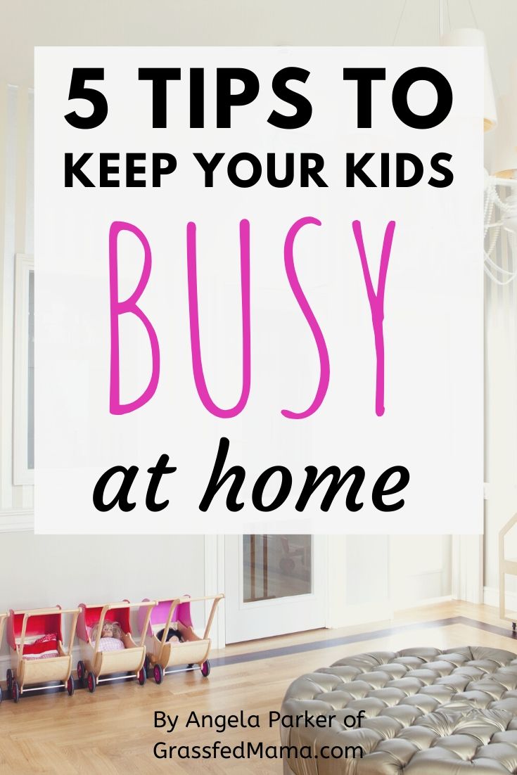 5 Tips to Keep Your Kids Busy At Home