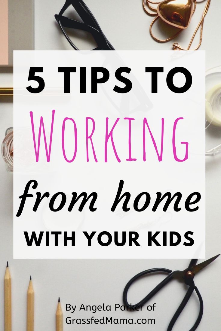 5 Tips to Working From Home With Kids