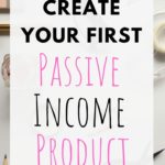 How to Create Your First Passive Income Product