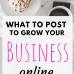 What to Post to Grow Your Business Online
