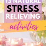 13 Natural Stress Relieving Activities