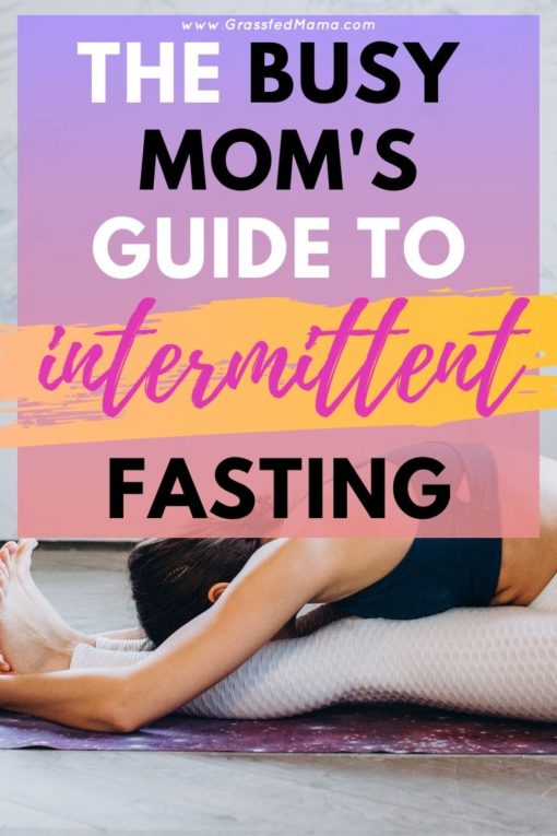 The Busy Mom's Guide to Intermittent Fasting