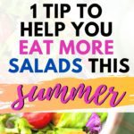 One Tip to Help You Eat More Salads this Summer