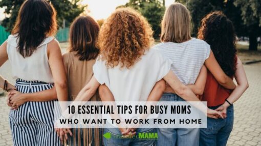 10 Essential Tips for Busy Moms Who Want to Work from Home