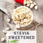 Stevia Sweetened Kettle Corn