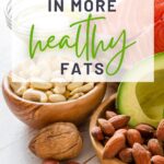 10 Ways to Add in More Healthy Fats