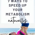 7 Ways to Speed Up Your Metabolism Naturally